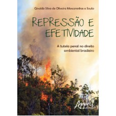 REPRESSÃO E EFETIVIDADE: A TUTELA PENAL NO DIREITO AMBIENTAL BRASILEIRO