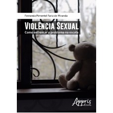 VIOLÊNCIA SEXUAL: COMO ENFRENTAR O PROBLEMA NA ESCOLA