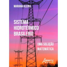 SISTEMA HIDROTÉRMICO BRASILEIRO: UMA SOLUÇÃO MATEMÁTICA