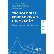 TECNOLOGIAS EDUCACIONAIS E INOVAÇÃO: DIÁLOGOS E EXPERIÊNCIAS - VOLUME I