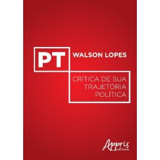 PT: CRÍTICA DE SUA TRAJETÓRIA POLÍTICA