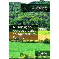 A TRANSIÇÃO AGROECOLÓGICA NA AGRICULTURA FAMILIAR