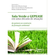 SALA VERDE E GEPEASE EM UMA DÉCADA DE ATUAÇÃO: DA QUIMERA AO CONSTRUCTO DA FORMAÇÃO AMBIENTAL