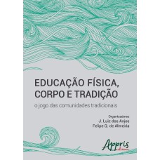 EDUCAÇÃO FÍSICA, CORPO E TRADIÇÃO: O JOGO DAS COMUNIDADES TRADICIONAIS