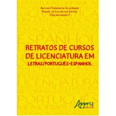 RETRATOS DE CURSOS DE LICENCIATURA EM LETRAS/PORTUGUÊS-ESPANHOL