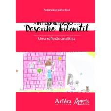 A INTERPRETAÇÃO DO DESENHO INFANTIL: UMA REFLEXÃO ANALÍTICA