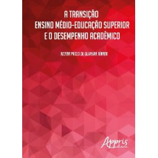 A TRANSIÇÃO ENSINO MÉDIO-EDUCAÇÃO SUPERIOR E O DESEMPENHO ACADÊMICO