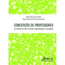 CONCEPÇÃO DE PROFESSORES: UM DEBATE EM TORNO DO DIREITO À APRENDIZAGEM DE QUALIDADE