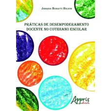 PRÁTICAS DE DESEMPODERAMENTO DOCENTE NO COTIDIANO ESCOLAR