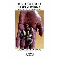 AGROECOLOGIA NA UNIVERSIDADE: ENTRE VOZES E SILENCIAMENTOS