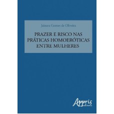 PRAZER E RISCO NAS PRÁTICAS HOMOERÓTICAS ENTRE MULHERES