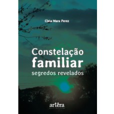 CONSTELAÇÃO FAMILIAR: SEGREDOS REVELADOS