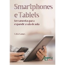 SMARTPHONES E TABLETS: FERRAMENTAS PARA EXPANDIR A SALA DE AULA