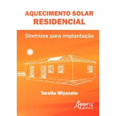 AQUECIMENTO SOLAR RESIDENCIAL: DIRETRIZES PARA IMPLANTAÇÃO