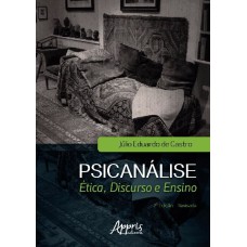 PSICANÁLISE: ÉTICA, DISCURSO E ENSINO