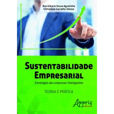 SUSTENTABILIDADE EMPRESARIAL: ESTRATÉGIA DAS EMPRESAS INTELIGENTES