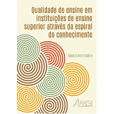 QUALIDADE DE ENSINO EM INSTITUIÇÕES DE ENSINO SUPERIOR ATRAVÉS DA ESPIRAL DO CONHECIMENTO