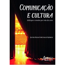 COMUNICAÇÃO E CULTURA: DIÁLOGOS E TENSÕES POR TRÁS DA CENA