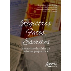 REGISTROS, FATOS, ESCRITOS: MEMÓRIAS E HISTÓRIAS DA REFORMA PSIQUIÁTRICA