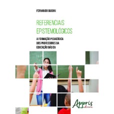 REFERENCIAIS EPISTEMOLÓGICOS: A FORMAÇÃO PEDAGÓGICA DOS PROFESSORES DA EDUCAÇÃO BÁSICA