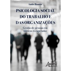 PSICOLOGIA SOCIAL DO TRABALHO E DAS ORGANIZAÇÕES: GESTÃO DE PESSOAS EM FÁBRICAS RECUPERADAS