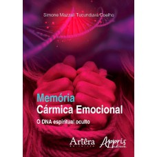 MEMÓRIA CÁRMICA EMOCIONAL: O DNA ESPIRITUAL OCULTO