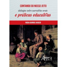 CONTANDO DO NOSSO JEITO: DIÁLOGOS ENTRE NARRATIVAS ORAIS E PRÁTICAS EDUCATIVAS