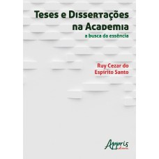 TESES E DISSERTAÇÕES NA ACADEMIA: A BUSCA DA ESSÊNCIA