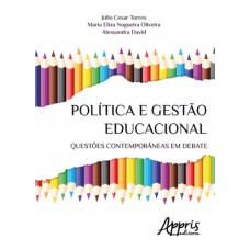 POLÍTICA E GESTÃO EDUCACIONAL: QUESTÕES CONTEMPORÂNEAS EM DEBATE