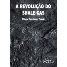 A REVOLUÇÃO DO SHALE GAS