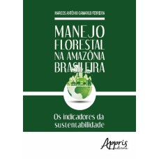 MANEJO FLORESTAL NA AMAZÔNIA BRASILEIRA: OS INDICADORES DA SUSTENTABILIDADE