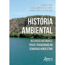 HISTÓRIA AMBIENTAL: RECURSOS NATURAIS E POVOS TRADICIONAIS NO SEMIÁRIDO NORDESTINO