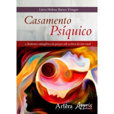 CASAMENTO PSÍQUICO: A DINÂMICA ENERGÉTICA DA PSIQUE SOB A ÓTICA DA DINÂMICA DE UM CASAL