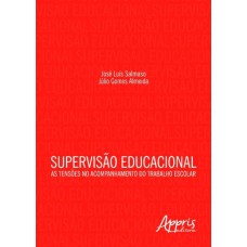 SUPERVISÃO EDUCACIONAL: AS TENSÕES NO ACOMPANHAMENTO DO TRABALHO ESCOLAR