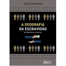 A GEOGRAFIA DA ESCRAVIDÃO NO TERRITÓRIO DO CAPITAL