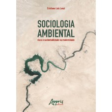 SOCIOLOGIA AMBIENTAL: RISCO E SUSTENTABILIDADE NA MODERNIDADE