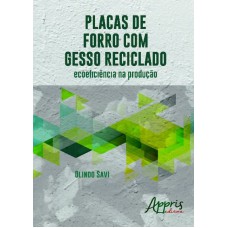 PLACAS DE FORRO COM GESSO RECICLADO: ECOEFICIÊNCIA NA PRODUÇÃO