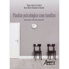 PLANTÃO PSICOLÓGICO COM FAMÍLIAS: PAUSA PARA REFLEXÕES POSSÍVEIS