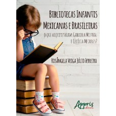 BIBLIOTECAS INFANTIS MEXICANAS E BRASILEIRAS: O QUE ARQUITETARAM GABRIELA MISTRAL E CECÍLIA MEIRELES?