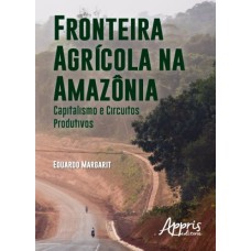 FRONTEIRA AGRÍCOLA NA AMAZÔNIA: CAPITALISMO E CIRCUITOS PRODUTIVOS