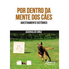 POR DENTRO DA MENTE DOS CÃES: ADESTRAMENTO SISTÊMICO