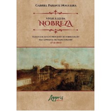 VIVER À LEI DA NOBREZA: ELITES LOCAIS E O PROCESSO DE NOBILITAÇÃO NA CAPITANIA DO SIARÁ GRANDE (1748