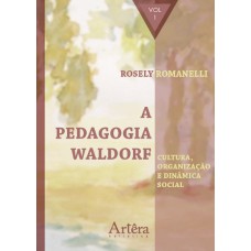 A PEDAGOGIA WALDORF: CULTURA, ORGANIZAÇÃO E DINÂMICA SOCIAL