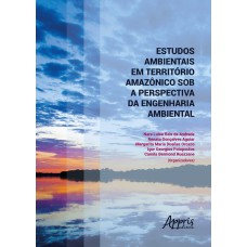 ESTUDOS AMBIENTAIS EM TERRITÓRIO AMAZÔNICO SOB A PERSPECTIVA DA ENGENHARIA AMBIENTAL