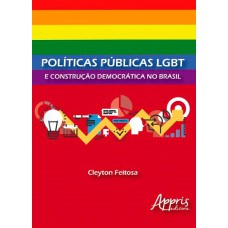 POLÍTICAS PÚBLICAS LGBT E CONSTRUÇÃO DEMOCRÁTICA NO BRASIL