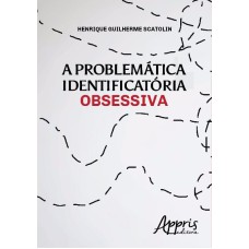 A PROBLEMÁTICA IDENTIFICATÓRIA OBSESSIVA