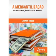 A MERCANTILIZAÇÃO DA PÓS-GRADUAÇÃO LATO SENSU NO BRASIL