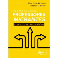 TRAJETÓRIA DE VIDA DE PROFESSORES MIGRANTES: CAMINHOS E DESCAMINHOS