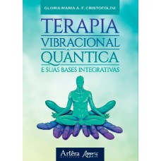 TERAPIA VIBRACIONAL QUÂNTICA E SUAS BASES INTEGRATIVAS