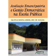 AVALIAÇÃO EMANCIPATÓRIA E GESTÃO DEMOCRÁTICA NA ESCOLA PÚBLICA